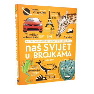 DJEČJA ENCIKLOPEDIJA - NAŠ SVIJET U BROJKAMA